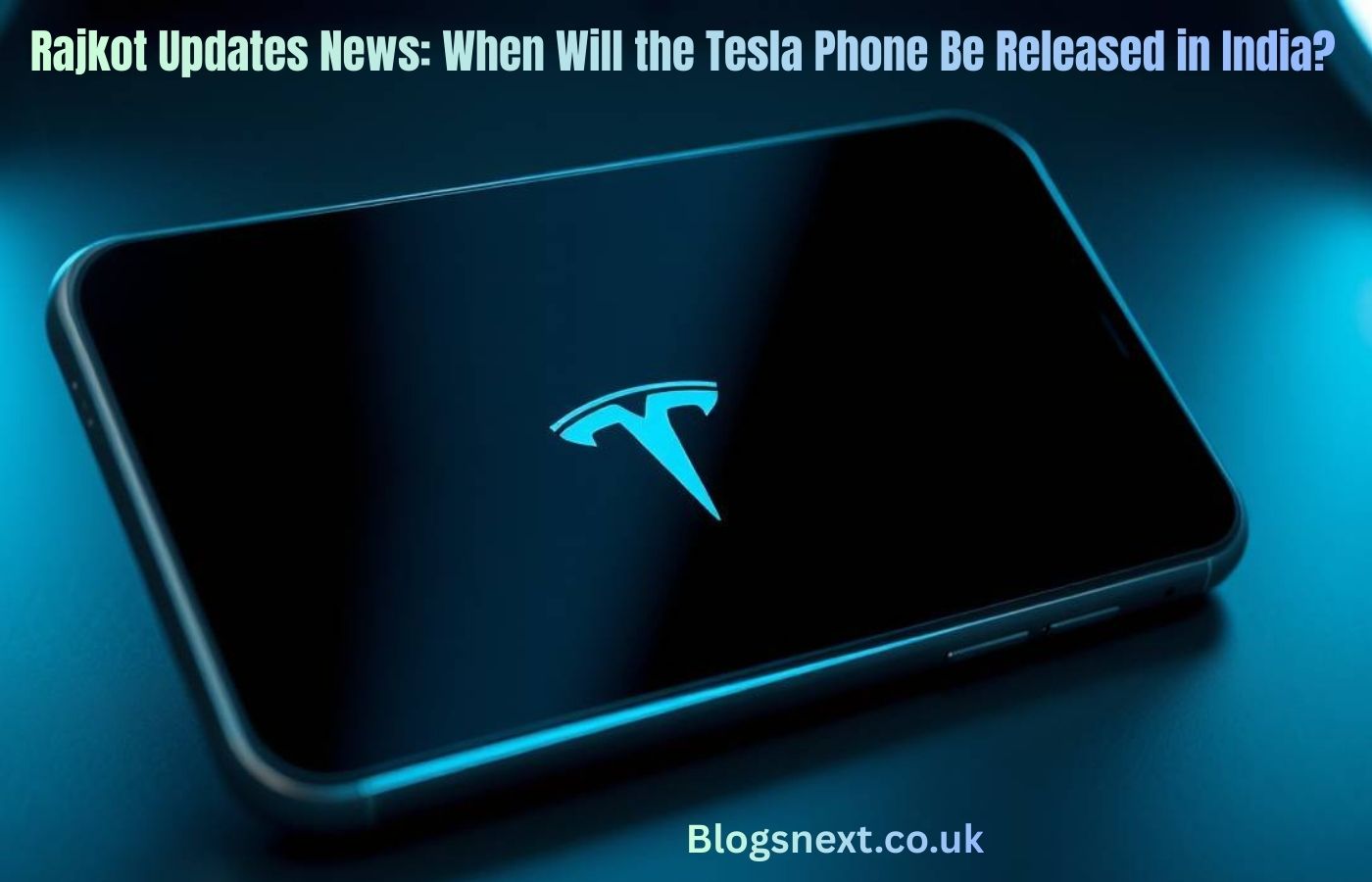 Rajkot Updates News: When Will the Tesla Phone Be Released in India?